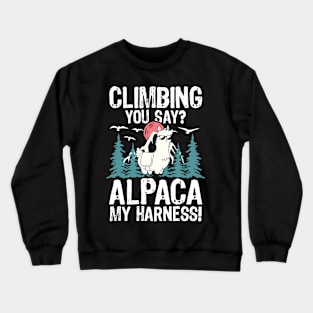 Climbing You Say Alpaca My Harness Crewneck Sweatshirt